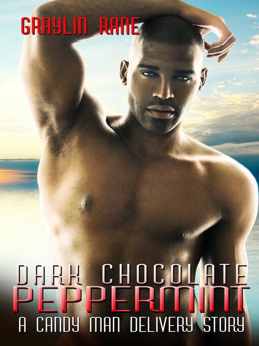 Title details for Dark Chocolate Peppermint: a Candy Man Delivery Story: Candy Man Delivery, #6 by Graylin Fox - Available
